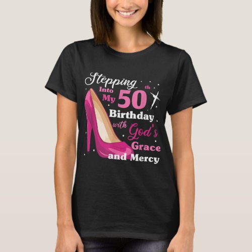 Stepping into my 50th birthday with gods grace and T_Shirt