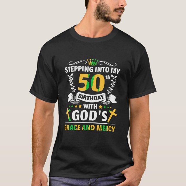 Stepping into my 50th birthday with gods grace and T-Shirt (Front)