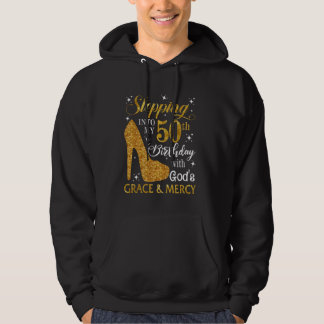 Stepping into my 50th birthday with God's grace & Hoodie