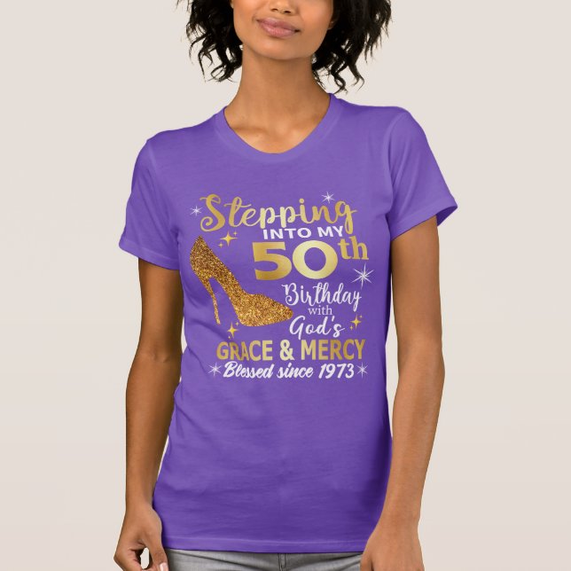 Stepping into my 50th birthday with gods grace T-Shirt (Front)