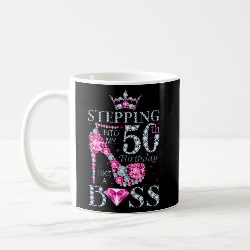 Stepping Into My 50Th Like A Boss Ladies Coffee Mug