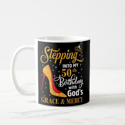 Stepping Into My 50Th With GodS Grace Mercy Coffee Mug