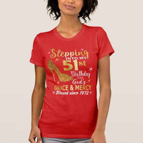 Stepping into my 51st birthday with gods grace T_Shirt
