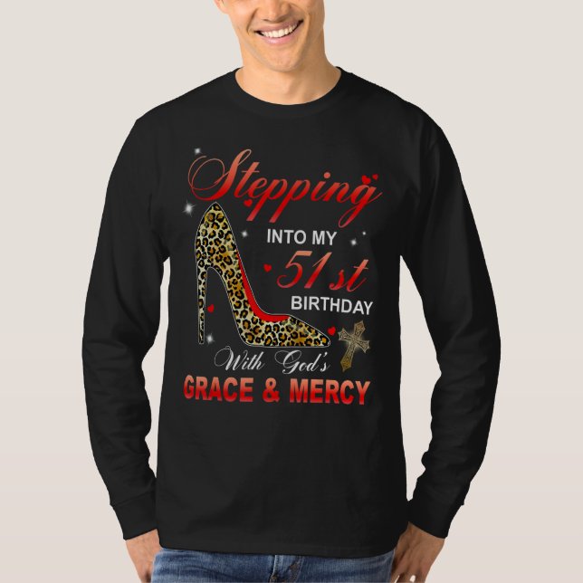 Stepping Into My 51st Birthday With God's Grace &  T-Shirt (Front)