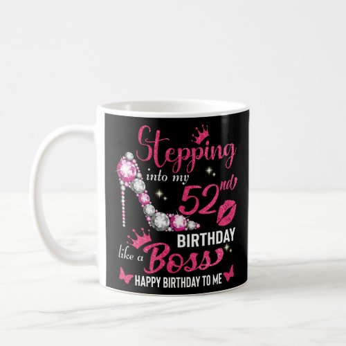 Stepping into my 52nd birthday like a boss  coffee mug