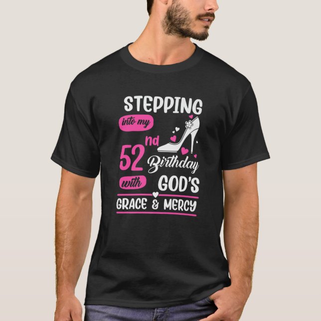Stepping Into My 52Nd Birthday With God's Grace An T-Shirt (Front)