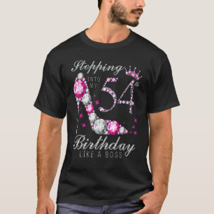 Stepping Into My 54 Birthday Like A Boss 54th B Da T-Shirt
