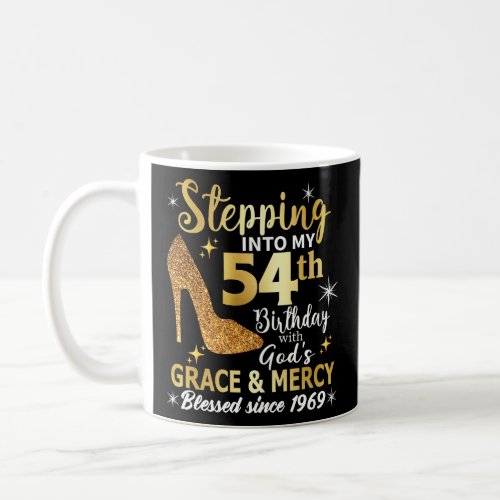 Stepping into my 54th birthday with gods grace  coffee mug