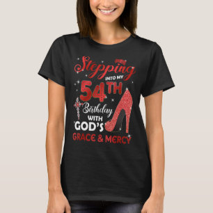 Stepping Into My 54th Birthday with GODS Grace & M T-Shirt