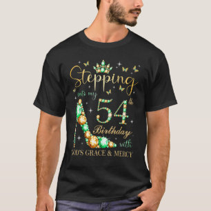 Stepping Into My 54th Birthday With God's Grace &  T-Shirt