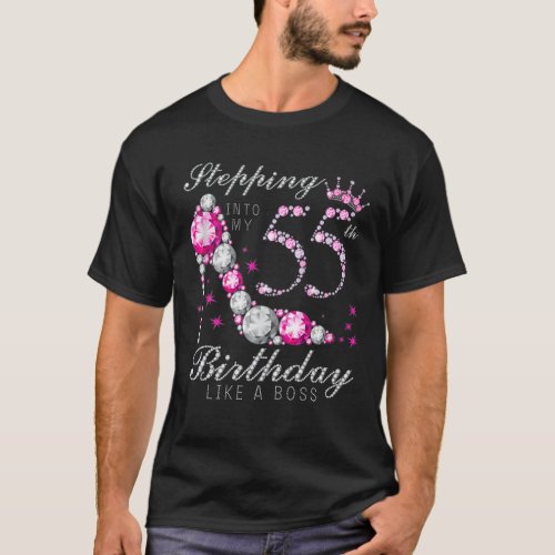 Stepping Into My 55 Birthday Like A Boss 55Th B_Da T_Shirt