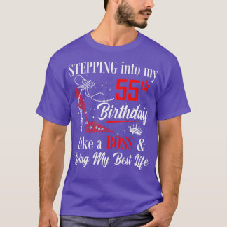 Stepping Into My 55th Birthday Like A boss Funny F T-Shirt