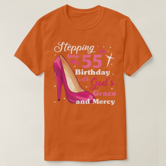 Stepping into my 55th birthday with gods grace and T-Shirt (Design Front)