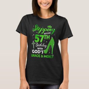 Stepping Into My 57th Birthday With GODs Grace & M T-Shirt