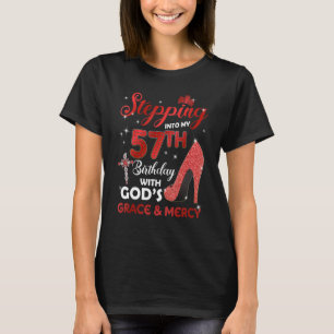 Stepping Into My 57th Birthday with GODS Grace & M T-Shirt