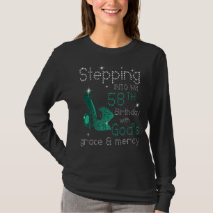 Stepping Into My 58th Birthday With God's Grace &  T-Shirt