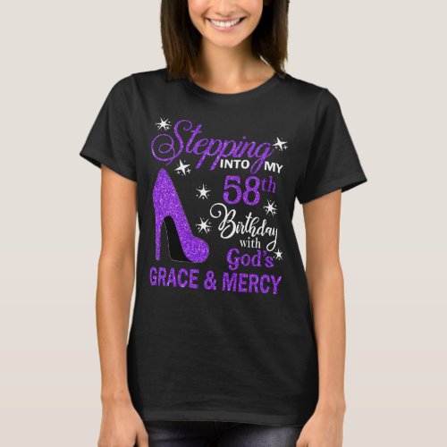 Stepping Into My 58th Birthday With Gods Grace   T_Shirt
