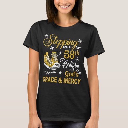 Stepping Into My 58th Birthday With Gods Grace   T_Shirt