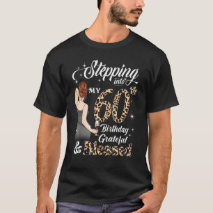 Stepping Into My 60th Birthday Grateful & Blessed  T-Shirt