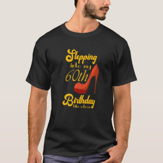 Stepping Into My 60th Birthday Like A Boss 60th B T-Shirt