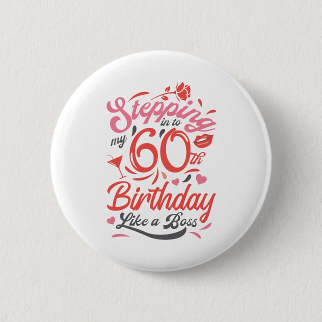 Stepping into my 60th Birthday Like A Boss Button (Front)