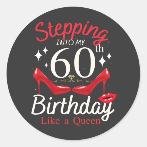 Stepping Into My 60th Birthday Like A Queen Classic Round Sticker
