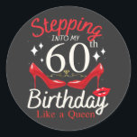 Stepping Into My 60th Birthday Like A Queen Classic Round Sticker<br><div class="desc">Stepping Into My 60th Birthday Like A Queen Happy To Me Mom design Gift Classic Round Sticker Classic Collection.</div>