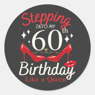 Stepping Into My 60th Birthday Like A Queen Classic Round Sticker