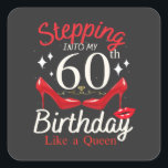 Stepping Into My 60th Birthday Like A Queen Square Sticker<br><div class="desc">Stepping Into My 60th Birthday Like A Queen Happy To Me Mom design Gift Square Sticker Classic Collection.</div>