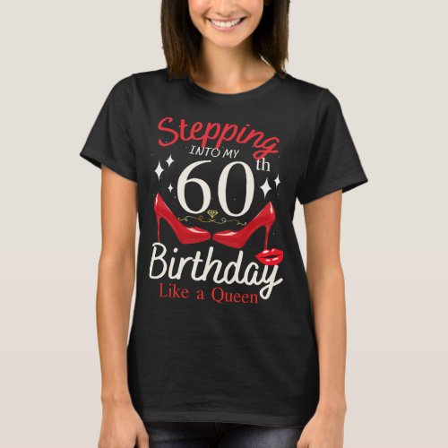 Stepping Into My 60th Birthday Like A Queen Women T_Shirt