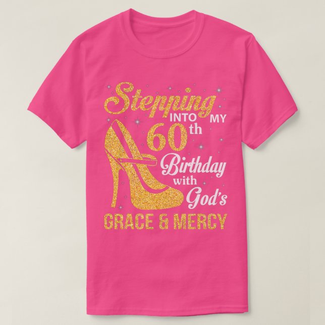 Stepping Into My 60th Birthday With God's Grace An T-Shirt (Design Front)