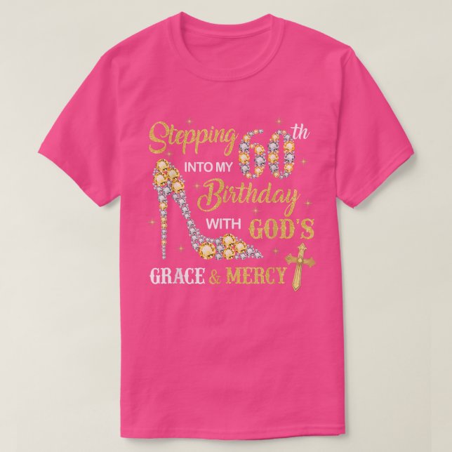 Stepping Into My 60th Birthday with God's Grace an T-Shirt (Design Front)
