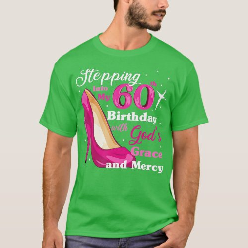 Stepping into my 60th birthday with gods grace and T_Shirt