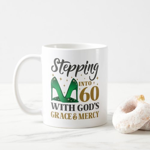 Stepping Into My 60th Birthday With Gods Grace Coffee Mug