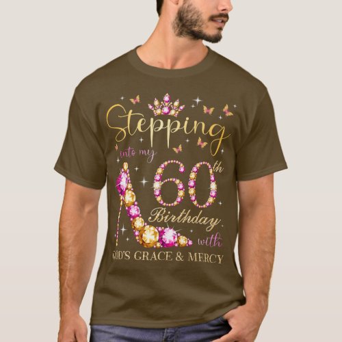 Stepping Into My 60th Birthday With Gods Grace  M T_Shirt