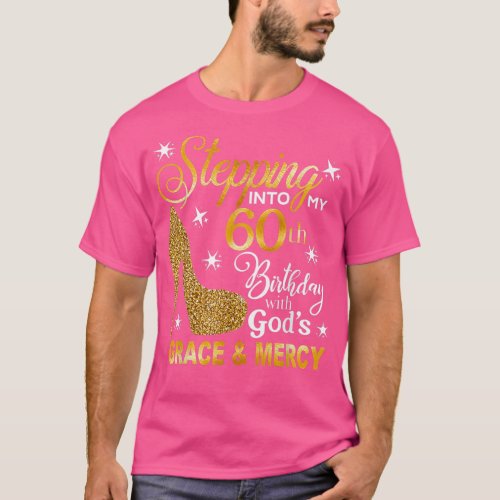 Stepping into my 60th birthday with Gods grace   T_Shirt