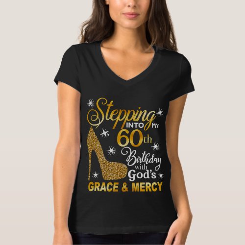 Stepping into my 60th birthday with Gods grace  T_Shirt