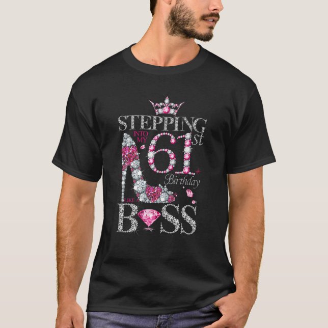 Stepping Into My 61St Birthday Like A Boss For 61 T-Shirt (Front)