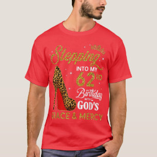 Stepping into My 62nd Birthday with Gods Grace and T-Shirt