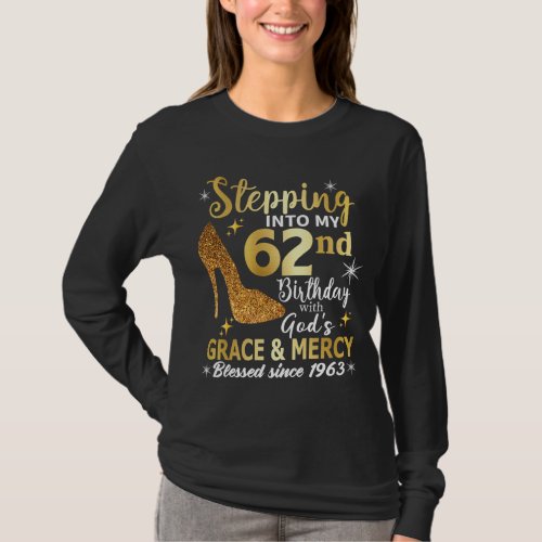 Stepping into my 62nd birthday with gods grace T_Shirt