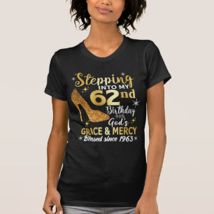 Stepping into my 62nd birthday with gods grace T-Shirt