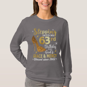 Stepping into my 63rd birthday with gods grace T-Shirt