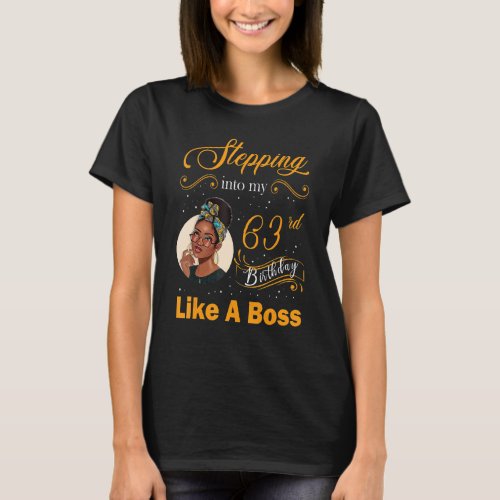 Stepping Into My 63th Birthday Like A Boss Happy 6 T_Shirt