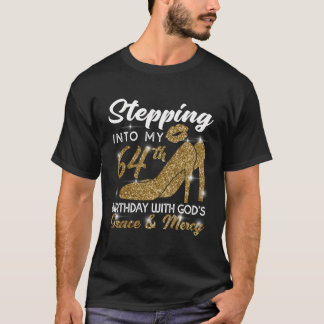 Stepping Into My 64Th Birthday With God'S Grace An T-Shirt