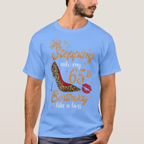 Stepping Into My 65th Birthday Like A Boss 65 Year T_Shirt