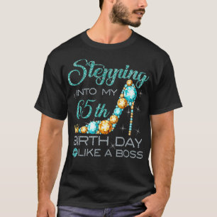 Stepping Into My 65th Birthday Like A Boss Bday Gi T-Shirt