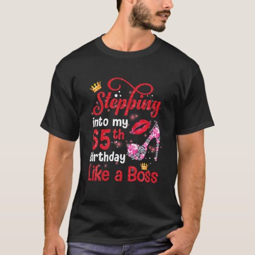 Stepping Into My 65Th Birthday Like A Boss Pumps L T_Shirt