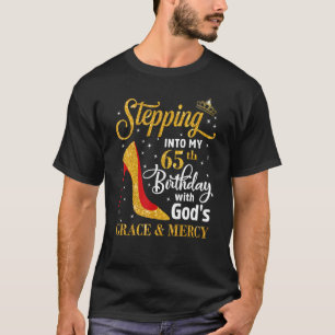 Stepping into my 65th birthday with God s grace & T-Shirt