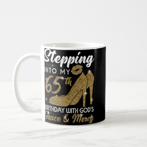 Stepping Into My 65th Birthday With Gods Grace An Coffee Mug