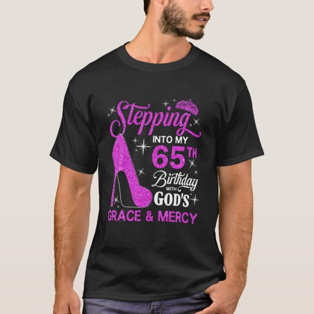 Stepping Into My 65Th Birthday With God's Grace An T-Shirt (Front)